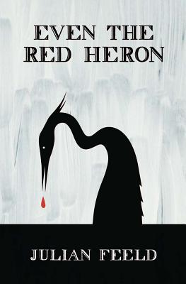 Image for Even the Red Heron Even the Red Heron