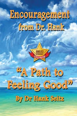 Image for Encouragement From Dr. Hank: A Path to Feeling Good Encouragement From Dr. Hank: A Path to Feeling Good