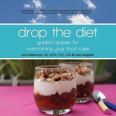 Drop the diet: guided recipes for overcoming your food rules