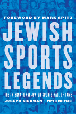 Jewish Sports Legends: The International Jewish Sports Hall of Fame