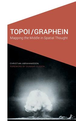 Topoi/Graphein: Mapping the Middle in Spatial Thought (Cultural Geographies + Rewriting the Earth)