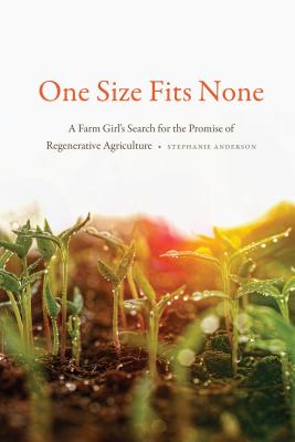 One Size Fits None: A Farm Girls Search for the Promise of Regenerative Agriculture