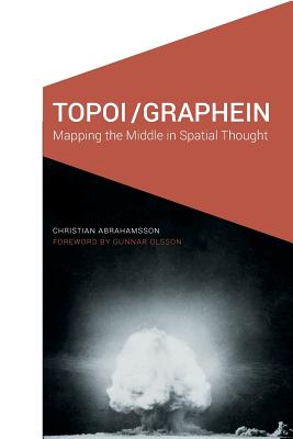 Topoi/Graphein: Mapping the Middle in Spatial Thought (Cultural Geographies + Rewriting the Earth)