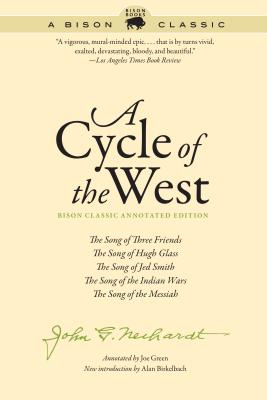 A Cycle of the West: The Song of Three Friends, The Song of Hugh Glass, The Song of Jed Smith, The Song of the Indian Wars, The Song of the Messiah (Bison Classic Editions)