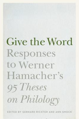Give the Word: Responses to Werner Hamacher's 95 Theses on Philology (Stages)