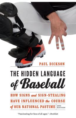 HIDDEN LANGUAGE OF BASEBALL: HOW SIGNS & SIGN-STEALING HAVE INFLUENCED THE COURSE OF OUR NATIONAL PASTIME - 2ND EDITION
