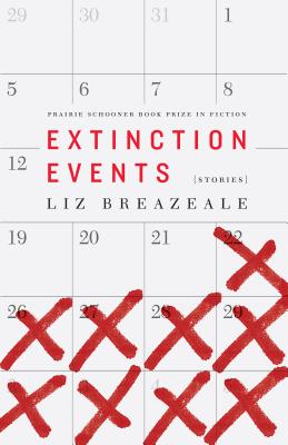 Extinction Events: Stories (The Raz/Shumaker Prairie Schooner Book Prize in Fiction)