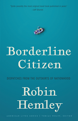 Borderline Citizen: Dispatches from the Outskirts of Nationhood (American Lives)