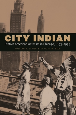 City Indian: Native American Activism in Chicago, 18931934