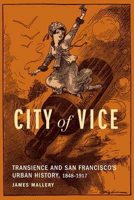 City of Vice: Transience and San Francisco's Urban History, 18481917