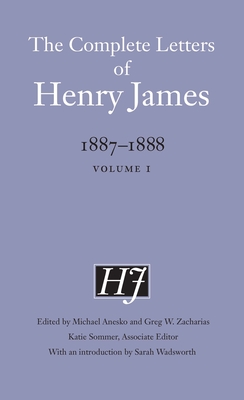 The Complete Letters of Henry James, 18871888: Volume 1