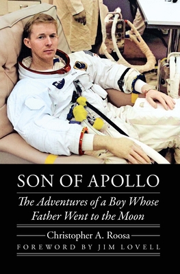 Son of Apollo: The Adventures of a Boy Whose Father Went to the Moon (Outward Odyssey: A People's History of Spaceflight)