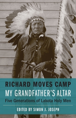 My Grandfather's Altar: Five Generations of Lakota Holy Men (American Indian Lives)