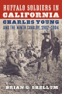 Buffalo Soldiers in California: Charles Young and the Ninth Cavalry, 19021904