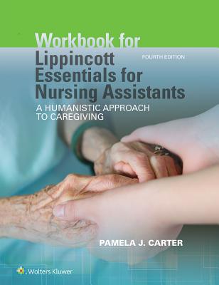 Workbook for Lippincott Essentials for Nursing Assistants: A Humanistic Approach to Caregiving