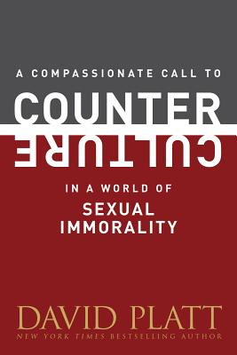 A Compassionate Call to Counter Culture in a World of Sexual Immorality (Counter Culture Booklets)