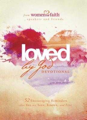 Image for Loved by God Devotional: 52 Encouraging Reminders That You Are Seen, Known, and Free (Women of Faith)