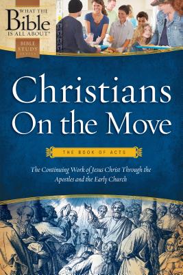 Image for Christians on the Move: The Book of Acts (What the Bible Is All About) Christians on the Move: The Book of Acts (What the Bible Is All About)