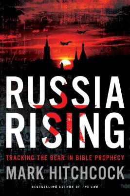Image for Russia Rising: Tracking the Bear in Bible Prophecy