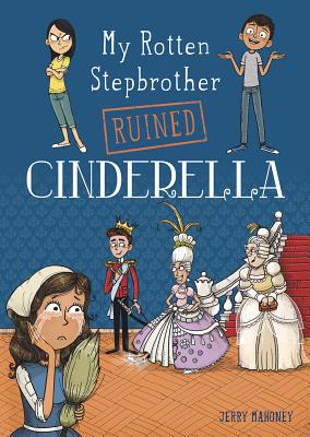 Image for My Rotten Stepbrother Ruined Cinderella (My Rotten Stepbrother Ruined Fairy Tales) My Rotten Stepbrother Ruined Cinderella (My Rotten Stepbrother Ruined Fairy Tales)