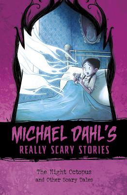 The Night Octopus: And Other Scary Tales (Michael Dahl's Really Scary Stories)
