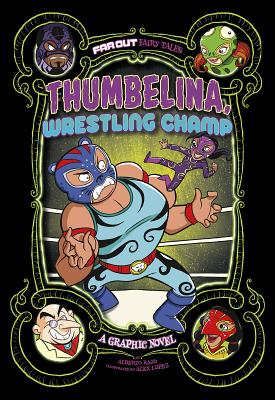 Image for Thumbelina, Wrestling Champ: A Graphic Novel (Far Out Fairy Tales) Thumbelina, Wrestling Champ: A Graphic Novel (Far Out Fairy Tales)