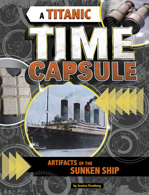 A Titanic Time Capsule: Artifacts of the Sunken Ship (Time Capsule History)