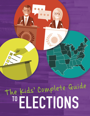 The Kids' Complete Guide to Elections