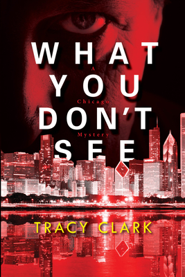 What You Don't See (A Chicago Mystery)