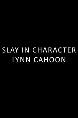 Slay in Character