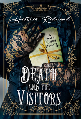 Death And The Visitors: A Mary Shelley Mystery