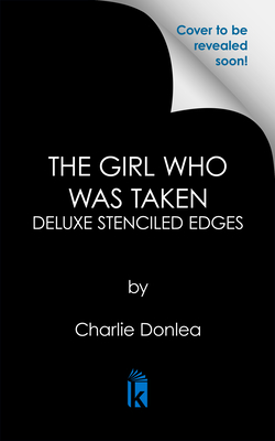 Girl Who Was Taken: Deluxe Stenciled Edges: A Gripping Psychological Thriller
