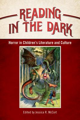 Reading in the Dark: Horror in Children's Literature and Culture (Children's Literature Association Series)