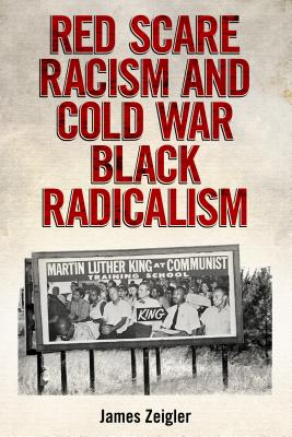 Red Scare Racism and Cold War Black Radicalism (Race, Rhetoric, and Media Series)