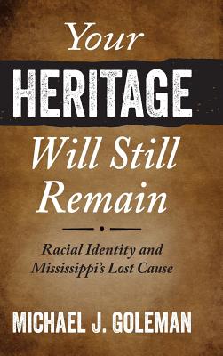 Your Heritage Will Still Remain: Racial Identity and Mississippi's Lost Cause