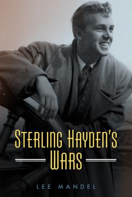 Sterling Hayden's Wars (Hollywood Legends Series)
