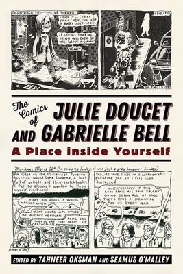 The Comics of Julie Doucet and Gabrielle Bell: A Place inside Yourself (Critical Approaches to Comics Artists Series)