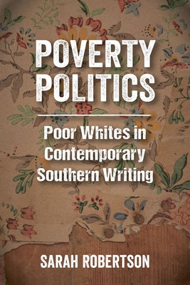 Poverty Politics: Poor Whites in Contemporary Southern Writing