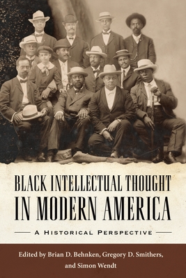 Black Intellectual Thought in Modern America: A Historical Perspective (Margaret Walker Alexander Series in African American Studies)