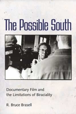 Image for The Possible South. Documentary Film and the Limitations of Biraciality The Possible South. Documentary Film and the Limitations of Biraciality