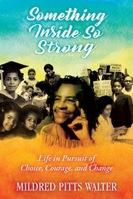 Something Inside so Strong Life in Pursuit of Choice, Courage, and Change