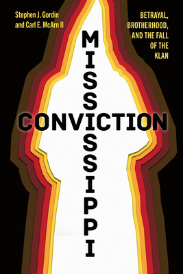 Image for Mississippi Conviction: Betrayal, Brotherhood, and the Fall of the Klan Mississippi Conviction: Betrayal, Brotherhood, and the Fall of the Klan