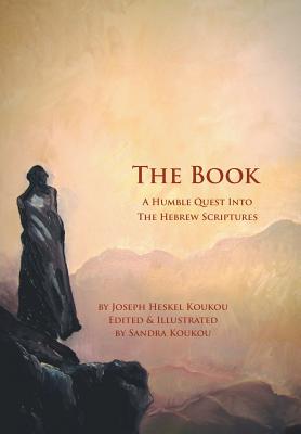 Image for The Book: A Humble Quest Into The Hebrew Scriptures