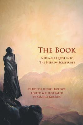 The Book: A Humble Quest Into The Hebrew Scriptures Image for The Book: A Humble Quest Into The Hebrew Scriptures