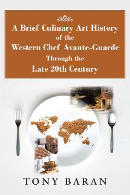 A Brief Culinary Art History of the Western Chef Avante-Guarde Through the Late 20th Century Image for A Brief Culinary Art History of the Western Chef Avante-Guarde Through the Late 20th Century