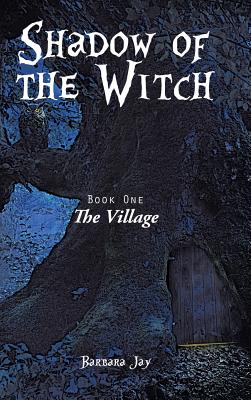 Shadow of the Witch: Book One: The Village (Shadow of the Witch, 1)