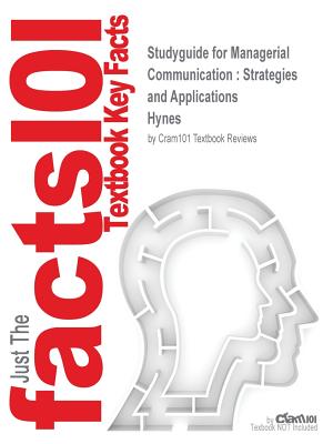 Studyguide for Managerial Communication: Strategies and Applications by Hynes, ISBN 9781483358550 Image for Studyguide for Managerial Communication: Strategies and Applications by Hynes, ISBN 9781483358550