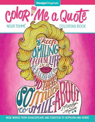 Color Me a Quote Coloring Book: Wise Words from Shakespeare and Einstein to Hepburn and Bowie (Design Originals)