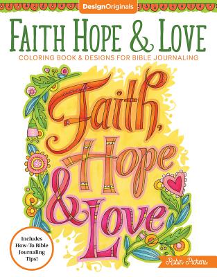 Faith, Hope & Love Coloring Book: Including Designs for Bible Journaling (Design Originals) (Creative Faith)