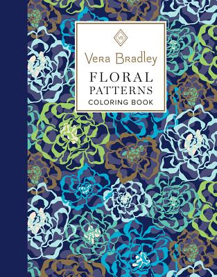 Vera Bradley Floral Patterns Coloring Book (Design Originals) 40 Authentic Designs, 16 Gift Tags, & 8 Notecards, plus Pattern Guide, Art Techniques, & Gallery; High-Quality Pages Won't Bleed Through